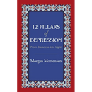 12 Pillars of Depression: From Darkness Into Light
