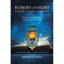 Echoes of Light - Essays and Reflections: Illuminating Paths of Wisdom, Brotherhood, and Purpose
