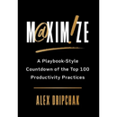 Maximize: A Playbook-Style Countdown of the Top 100 Productivity Practices