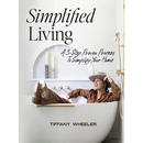 Simplified Living: A 3-Step Proven Process to Simplify Your Home