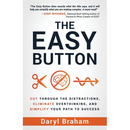 The Easy Button: Cut Through the Distractions, Eliminate Overthinking, and Simplify Your Path to Success