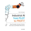 Industrial Ai: From Pilot to Profit: Key Concepts, Success Factors, Use Cases and Market Mechanics