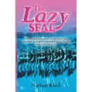 The Lazy SEAL: How a slacker made it through the toughest military training on earth and how you can too!