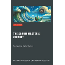 The Scrum Master's Journey: Navigating Agile Waters
