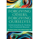 Forgiving Others, Forgiving Ourselves: Understanding and Healing Our Emotional Wounds