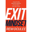 Exit Mindset: Unlock Profits, Maximize Valuation, and Live Life on Your Own Terms