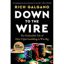 Down to the Wire: The Outlandish Tale of How I Quit Gambling to Win Big