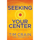Seeking Your Center: How to Achieve Deeper Fulfillment by Redefining Success