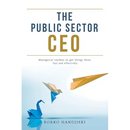 The Public Sector CEO: Managerial toolbox to get things done, fast and effectively