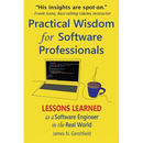 Practical Wisdom for Software Professionals: Lessons Learned as a Software Engineer in the Real World
