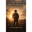 The Man That I Would Become