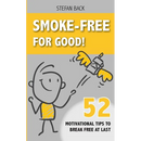 Smoke-Free for Good!: 52 Motivational Tips to Break Free at Last.