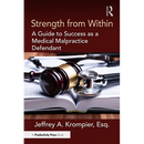 Strength from Within: A Guide to Success as a Medical Malpractice Defendant