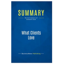 Summary: What Clients Love: Review and Analysis of Beckwith's Book
