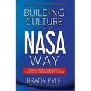 Building Culture the NASA Way: Mission-Critical Principles For Creating Any Organization's Culture