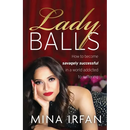 Lady Balls: How to Be Savagely Successful in a World Addicted to Suffering