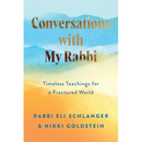 Conversations with My Rabbi: Timeless Teachings for a Fractured World