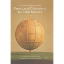 From Local Champions to Global Masters: A Strategic Perspective on Managing Internationalization
