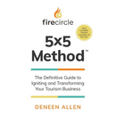 Firecircle 5x5 Method: The Definitive Guide to Igniting and Transforming Your Tourism Business