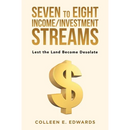 Seven to Eight Income/Investment Streams: Lest the Land Become Desolate