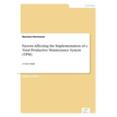 Factors Affecting the Implementation of a Total Productive Maintenance System (TPM): A Case Study