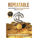 Repeatable: How to Build A Home Service Business that Grows Itself
