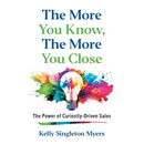 The More You Know, the More You Close: The Power of Curiosity-Driven Sales