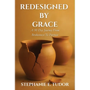 ReDesigned by Grace: A 50-Day Journey from Brokenness to Purpose