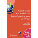 Certification and Security in Inter-Organizational E-Services: Ifip 18th World Computer Congress, August 22-27, 2004, Toulouse, France