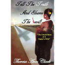 Tell the Truth and Shame the Devil: The Untold Story of a Pastor's Wife