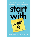 Start With What If: Weekly Questions to Spark Immediate Change and Growth