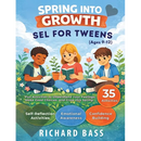 Spring into Growth a Social Emotional Learning Workbook for Tweens