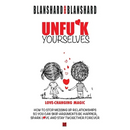Unfu*k Yourselves: Love-changing magic. How to stop messing up relationships so you can skip arguments, be happier, spark love, and stay twogether for