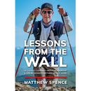 Lessons from the Wall: 15 Things I Learned About Leadership & Life By Doing Something Really Hard