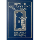 How to Get Anything You Want: Seven Lessons