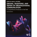 Origins, Traditions, and Trends of Organizational Communication: A Comprehensive Introduction to the Field