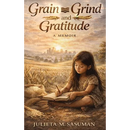 Grain Grind and Gratitude