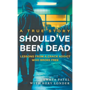 Should've Been Dead: Lessons from a Crack Addict Who Broke Free