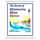 The Secrets of Eliminating Stress Forever, Your Journey from Slavery to freedom