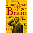 Jump Start Your Brain: How Everyone at Every Age Can Be Smarter and More Productive