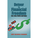 Detour to Financial Freedom: Live, Save, Retire and Enjoy