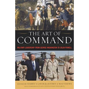 The Art of Command: Military Leadership from George Washington to Colin Powell