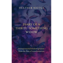 Diary of a Thirty-Something Widow: Transpirational wisdom gleaned from the fires of transformation