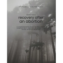 Guided Toolkit for Emotional Healing & Recovery After an Abortion: A Compassionate Guide to Processing Complex Grief, Feelings of Regret, and Shame Af