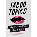 Taboo Topics: Things Women Should Talk About, But Don't