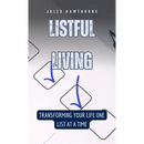 Listful Living: Transforming Your Life One List at a Time