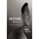 Shifting Optics: A Life, in Perspective