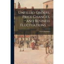Unfilled Orders, Price Changes, and Business Fluctuations. --