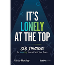 It's Lonely at the Top: CEO Strategies for Inspiring Yourself and Your Team