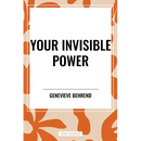 Your Invisible Power